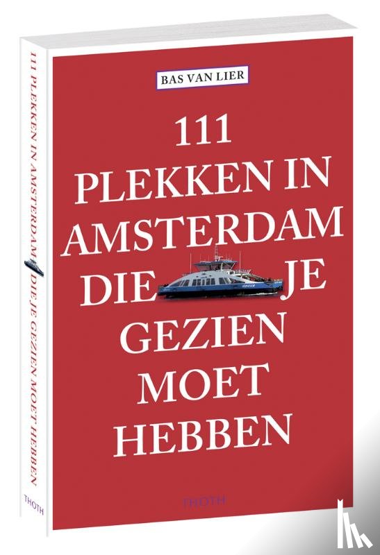Lier, Bas van - 111 plekken in Amsterdam die je gezien moet hebben