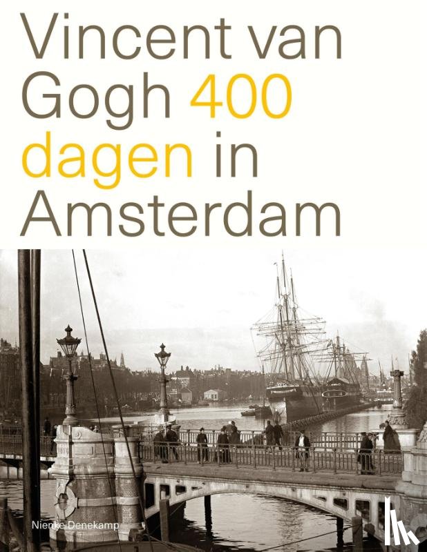 Denekamp, Nienke - Vincent van Gogh 400 dagen in Amsterdam