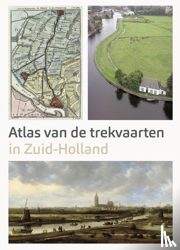 Zee, Ad van der, Wellenberg, Marloes - Atlas van de Trekvaarten in Zuid-Holland
