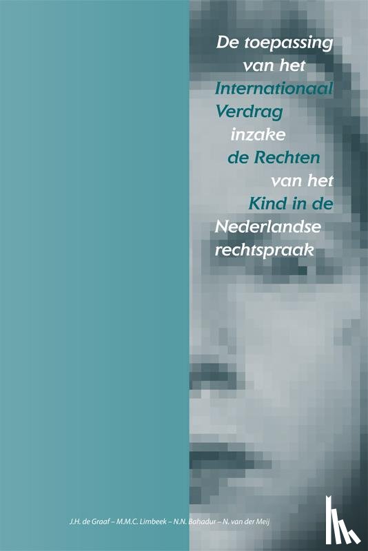 Graaf, J.H. de, Limbeek, M.M.C., Bahadur, N.N., Meij, N. van der - De toepassing van het internationaal verdrag inzake de Rechten van het kind in de Nederlandse rechtspraak