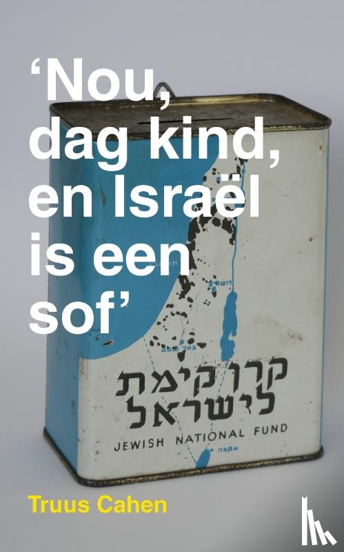Cahen, Truus - Nou, dag kind, en Israël is een sof