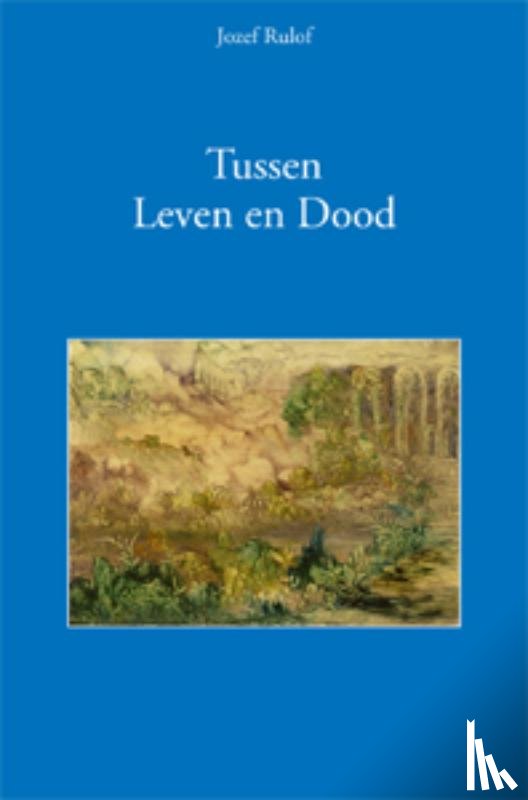 Rulof, Jozef - Tussen leven en dood