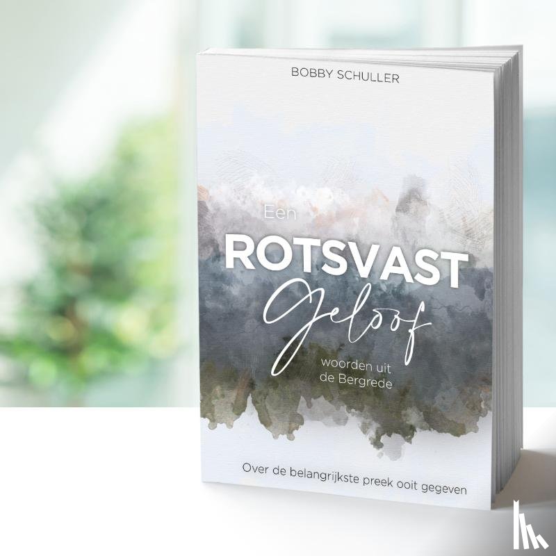 Schuller, Bobby - Een rotsvast geloof