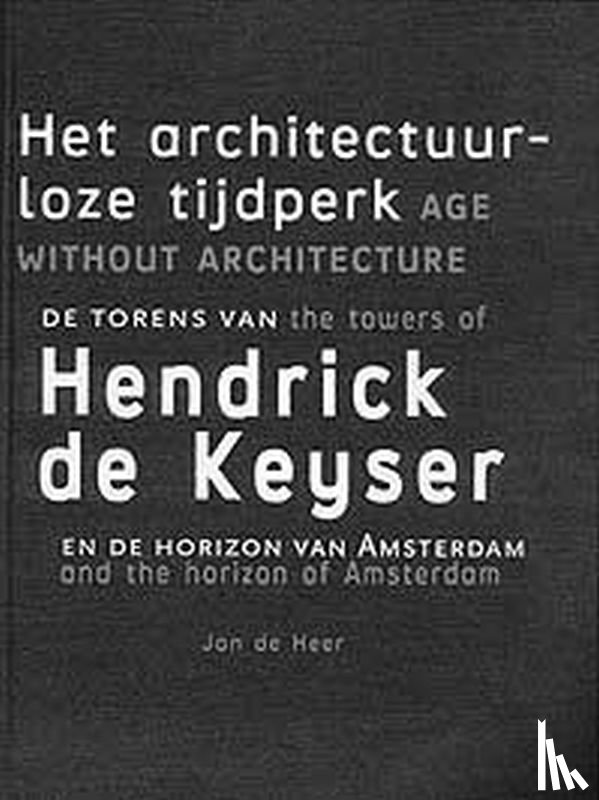 Heer, J. de - Het architectuurloze tijdperk = Age without architecture