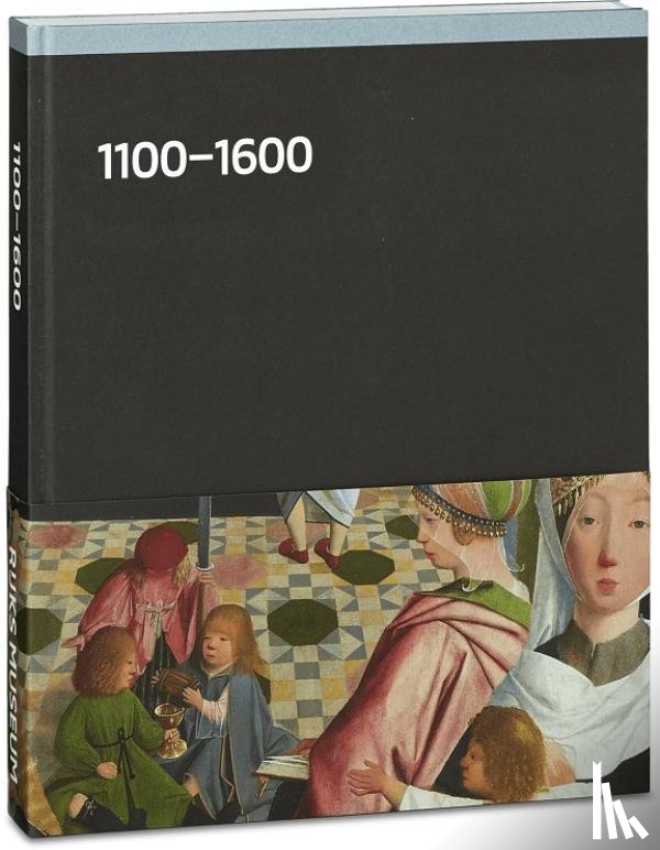Baarsen, Reinier, Biemond, Dirk Jan, Bull, Duncan, Dam, Jan Daan - Rijksmuseum 1100-1600