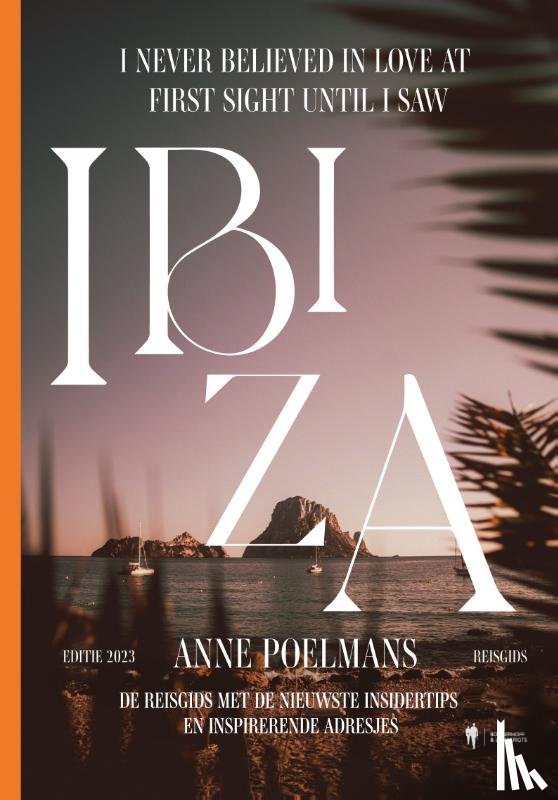 Poelmans, Anne - I never believed in love at first sight until I saw Ibiza