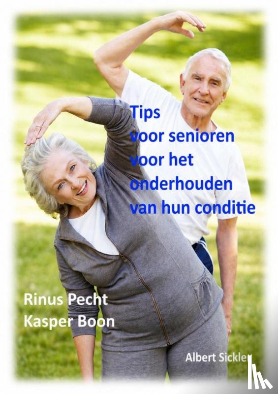 Pecht, Rinus, Boon, Kasper - Tips voor senioren voor het onderhouden van hun conditie