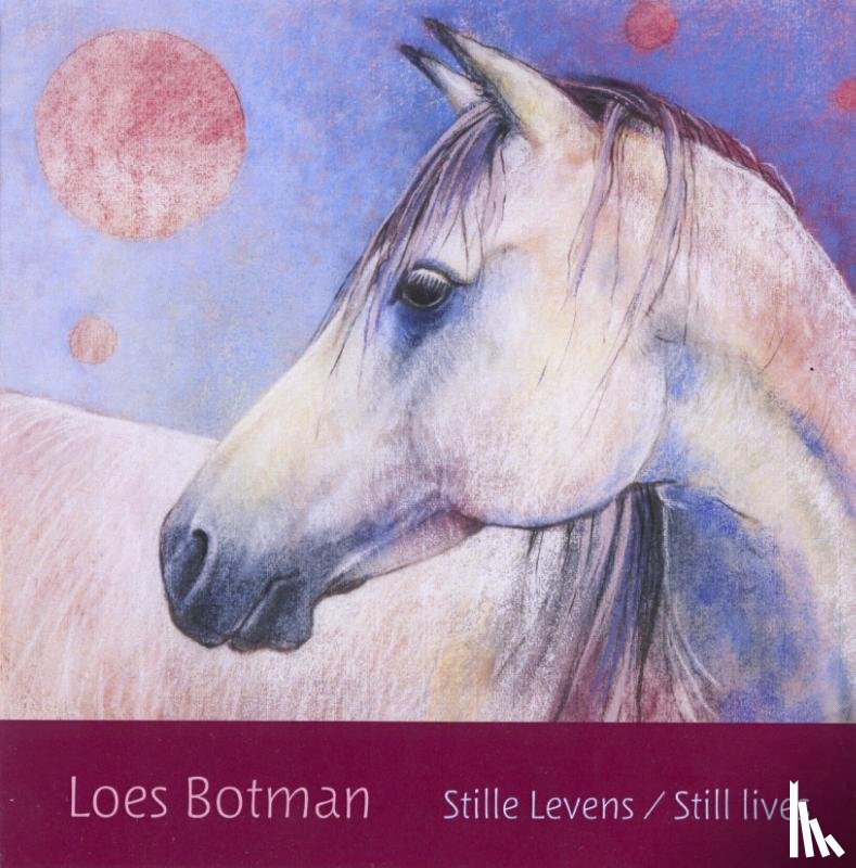 Botman, Loes, Lemaire, Ton, Steenbruggen, Annelijn - Stille levens / Still lives