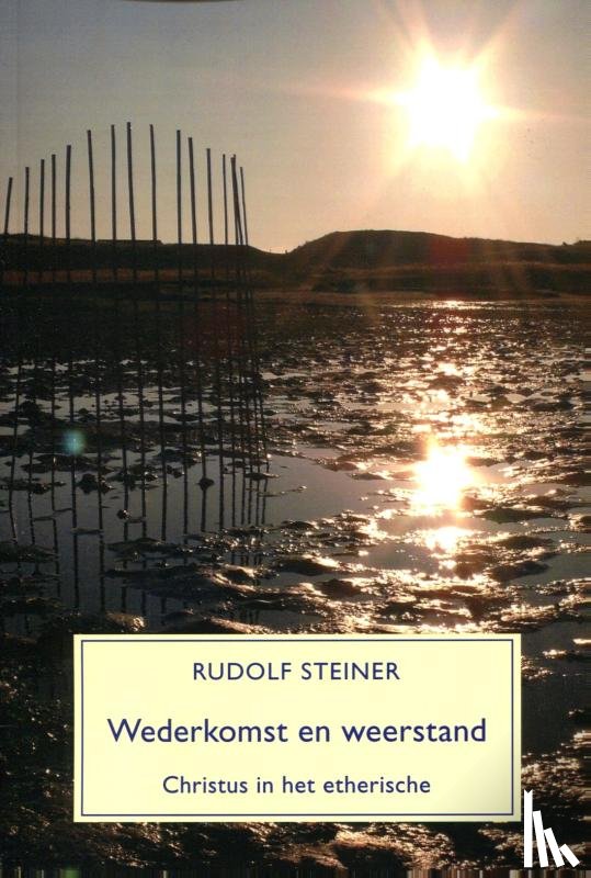Steiner, Rudolf - Wederkomst en weerstand