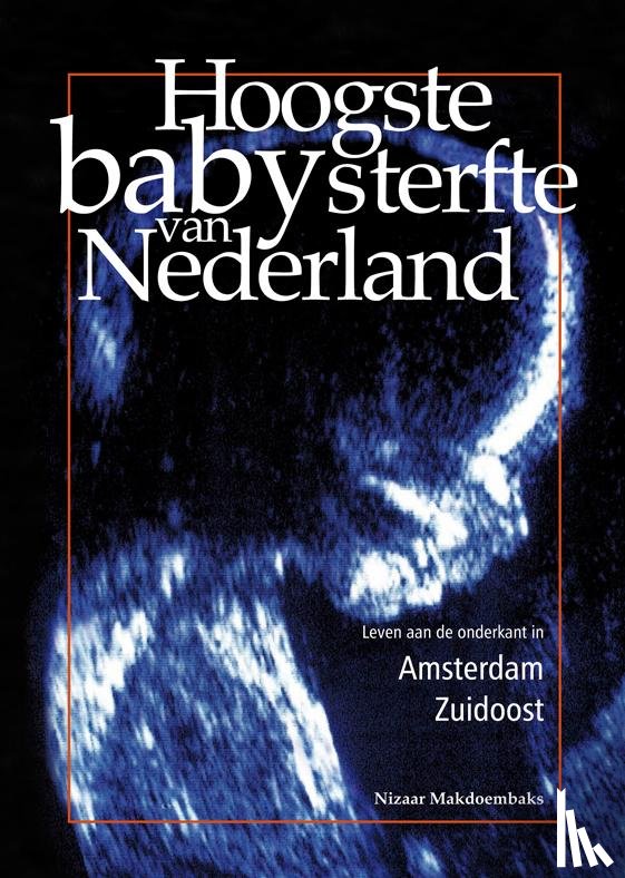Makdoembaks, Nizaar - Hoogste babysterfte van Nederland