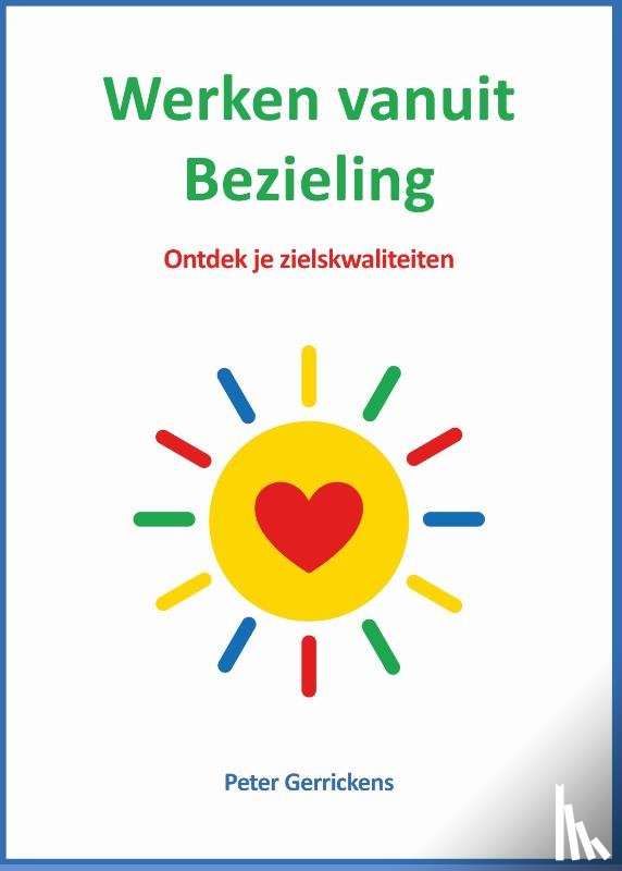 Gerrickens, Peter - Werken vanuit Bezieling