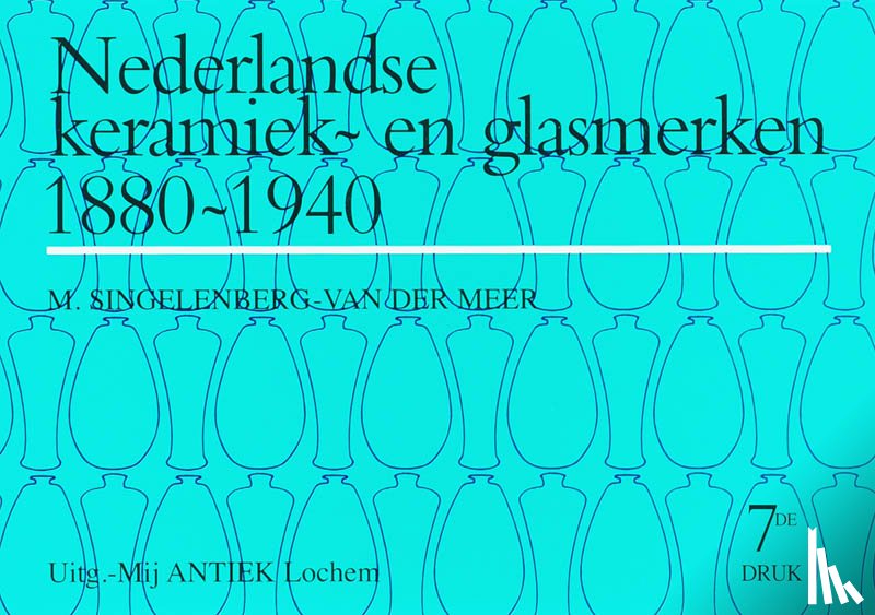 Singelenberg-van der Meer, M. - Nederlandse Keramiek- en Glasmerken 1880-1940