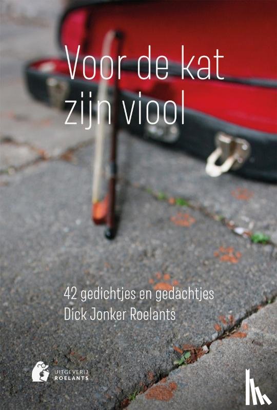 Jonker Roelants, Dick - Voor de kat zijn viool