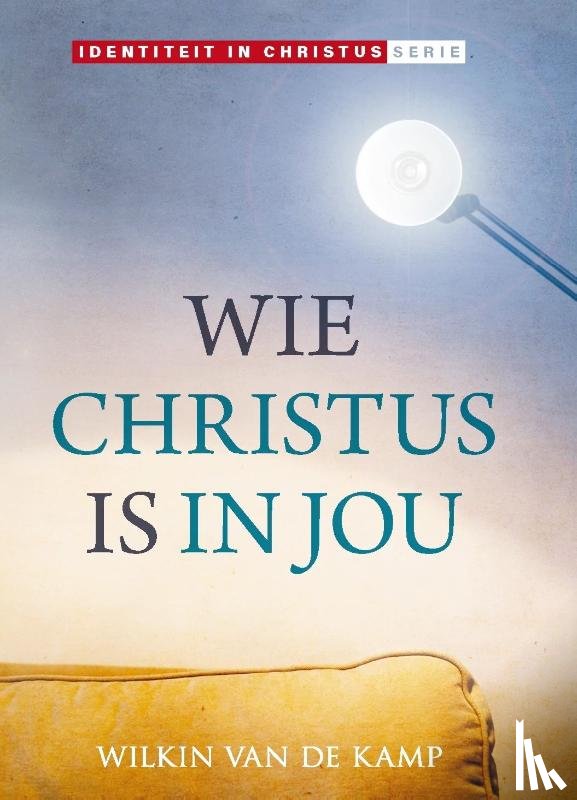 Kamp, Wilkin van de - Wie Christus is in jou