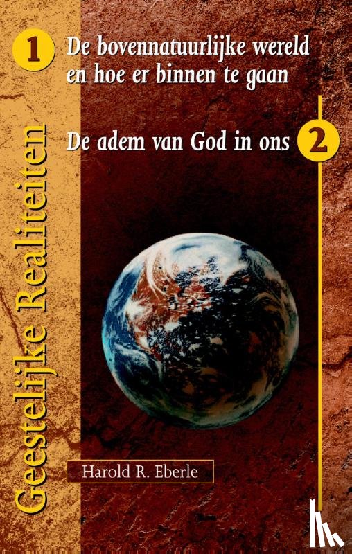 Eberle, Harold R. - de bovennatuurlijke wereld en hoe er binnen te gaan/ de adem van God in ons