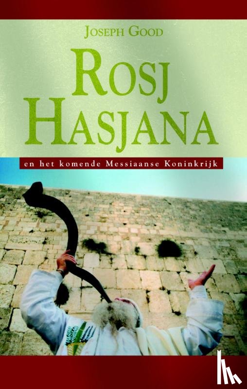 Good, Joseph - Rosj Hasjana en het komende Messiaanse Rijk