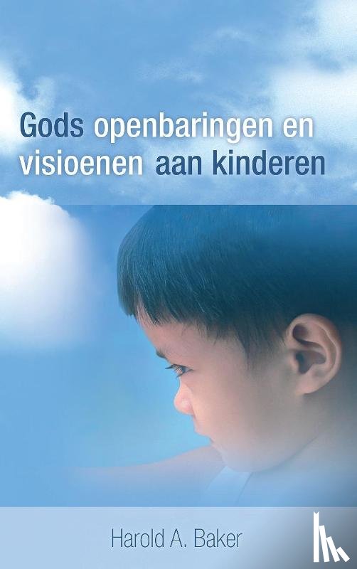 Baker, Harold A. - Gods Openbaringen en Visioenen aan kinderen