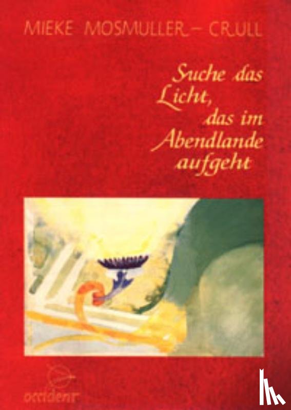 Mosmuller-Crull - Suche das Licht das im Abendlande aufgeht