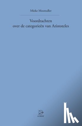 Mosmuller, Mieke - De categorieën van Aristoteles - voordrachten in Rotterdam 11 november 2011 en 9 maart 2012