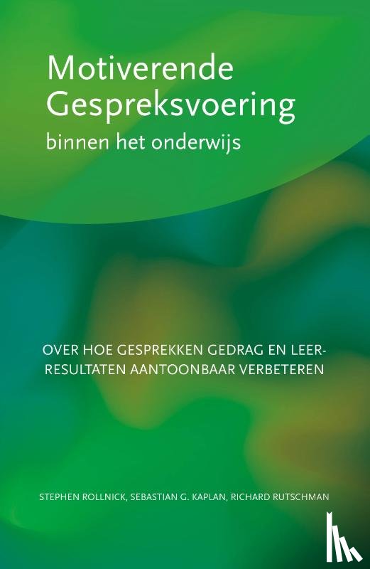 Rollnick, Stephen, Kaplan, Sebastian G., Rutschman, Richard - Motiverende gespreksvoering binnen het onderwijs