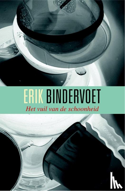 Bindervoet, Erik - Het vuil van de schoonheid