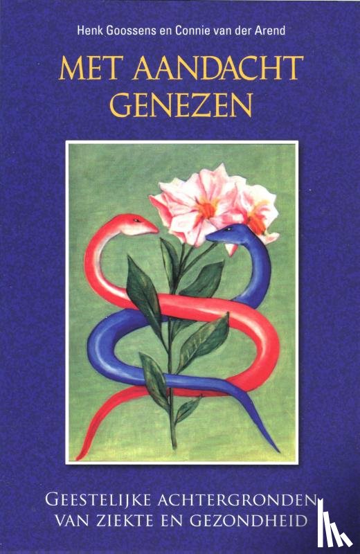 Goossens, Henk, Van der Arend, Connie - Met aandacht genezen