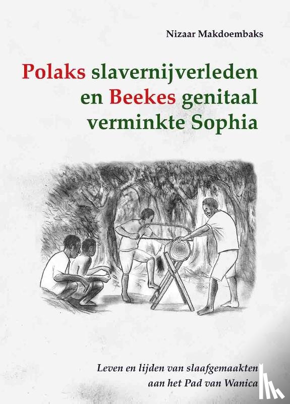 Makdoembaks, Nizaar - Polaks slavernijverleden en Beekes genitaal verminkte Sophia
