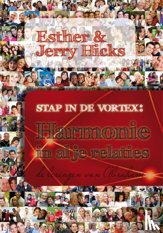 Hicks, Esther, Hicks, Jerry - Stap in de Vortex: Harmonie in al je relaties