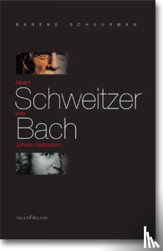 Schuurman, B. - Albert Schweitzer over Johann Sebastian Bach