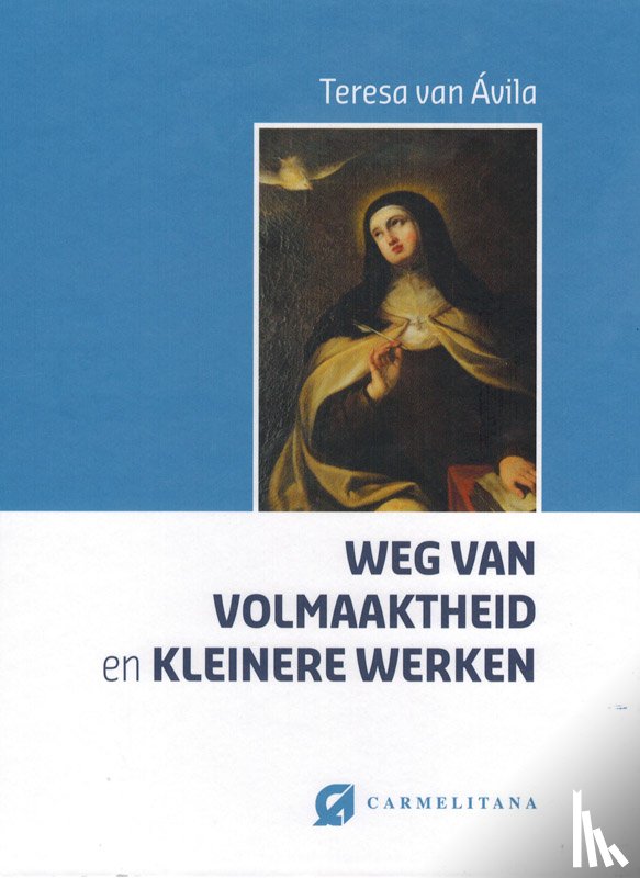 Avila, Teresa van - Weg van volmaaktheid en kleinere werken