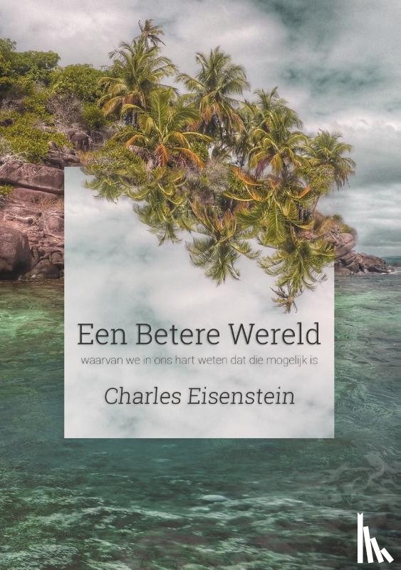 Eisenstein, Charles - Een betere wereld