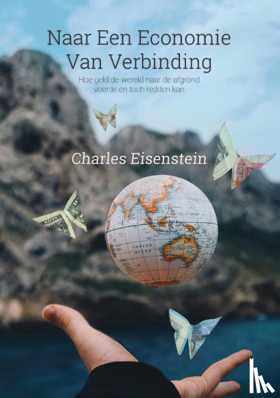 Eisenstein, Charles - Naar een economie van verbinding