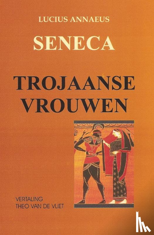 Seneca, Lucius Annaeus - Trojaanse vrouwen