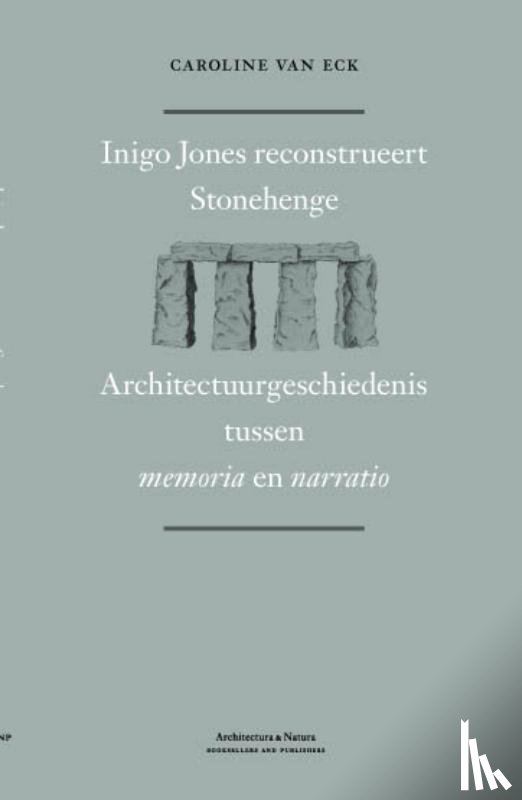 Eck, Caroline van, Jones, Inigo - Inigo Jones reconstrueert Stonehenge