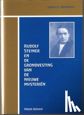Prokofieff, S.O. - Rudolf Steiner en de grondvesting van de nieuwe mysterien