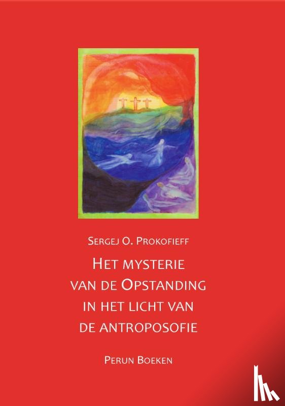 Prokofieff, Sergej O. - Het mysterie van de Opstanding in het licht van de antroposofie