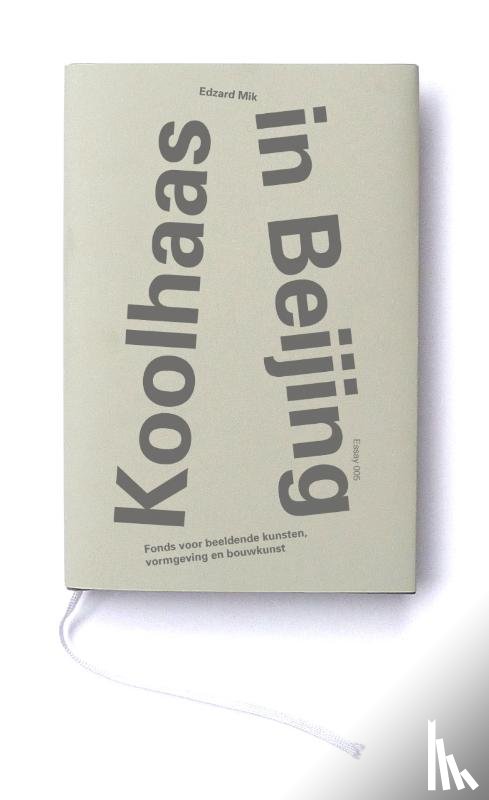 Mik, Edzard - Koolhaas in Beijing