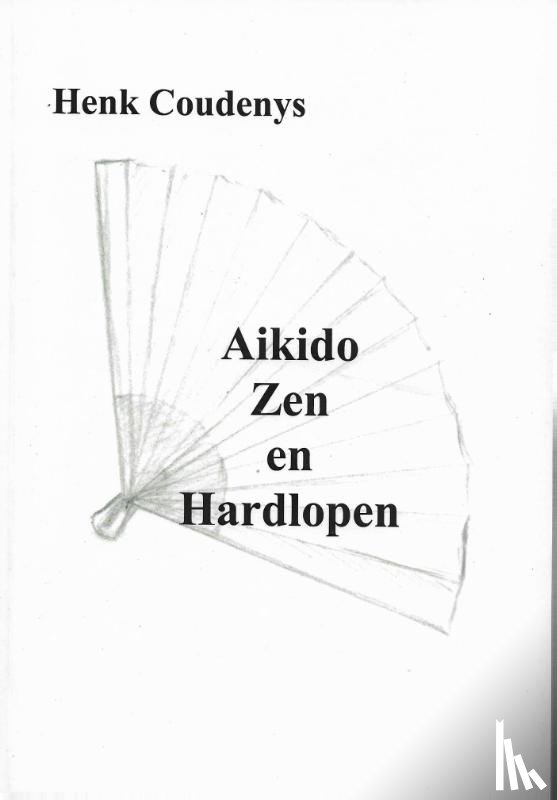 Coudenys, Henk - Aikido, zen en hardlopen