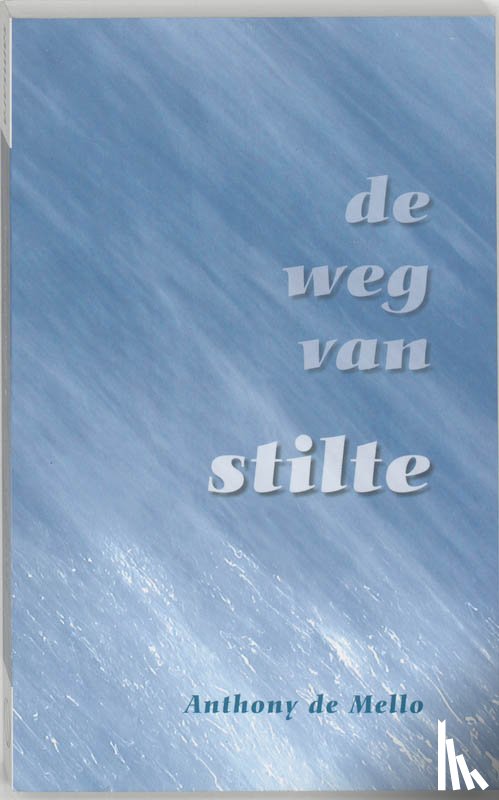 Mello, Anthony De - De weg van stilte