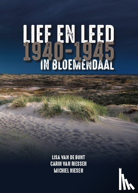 Bunt, Lisa van de, Riessen, Carin van - Lief en Leed in Bloemendaal 1940-1945