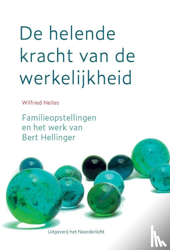 Nelles, Wilfried - De helende kracht van de werkelijkheid