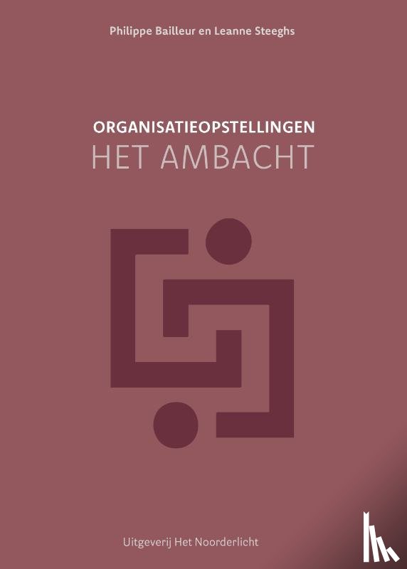 Steeghs, Leanne, Bailleur, Philippe - Organisatieopstellingen - het ambacht