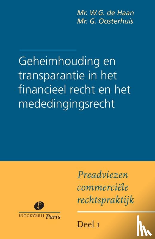 Haan, W.G. de, Oosterhuis, G. - Geheimhouding en transparantie bij financieel toezicht en in het mededingingsrecht