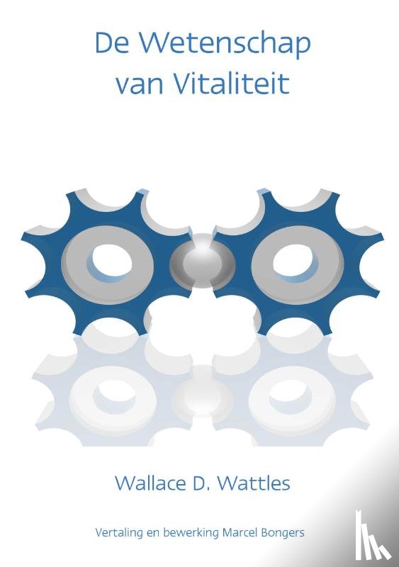 Wattles, Wallace D. - De wetenschap van vitaliteit