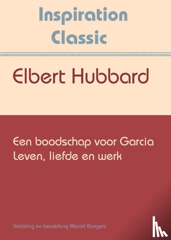Hubbard, Elbert - Een boodschap voor Garcia
