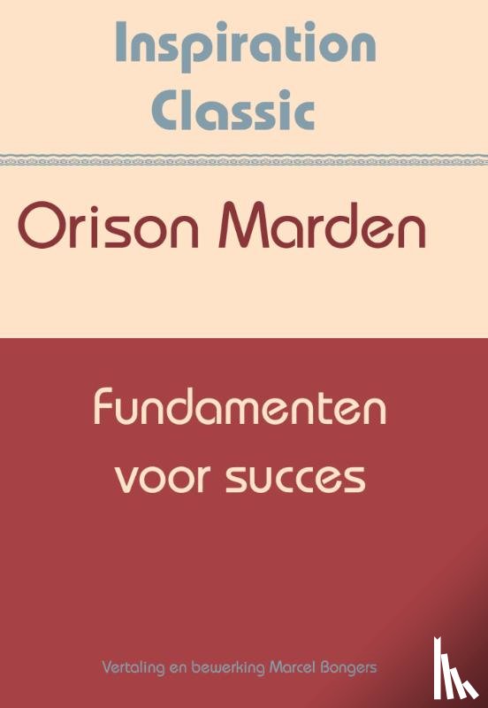 Marden, Orison Swett - Fundamenten voor succes