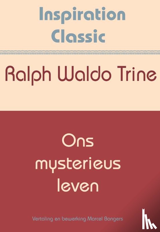 Trine, Ralph Waldo - Ons mysterieus leven
