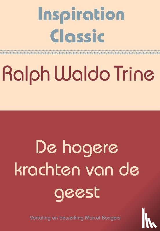 Trine, Ralph Waldo - De hogere krachten van de geest