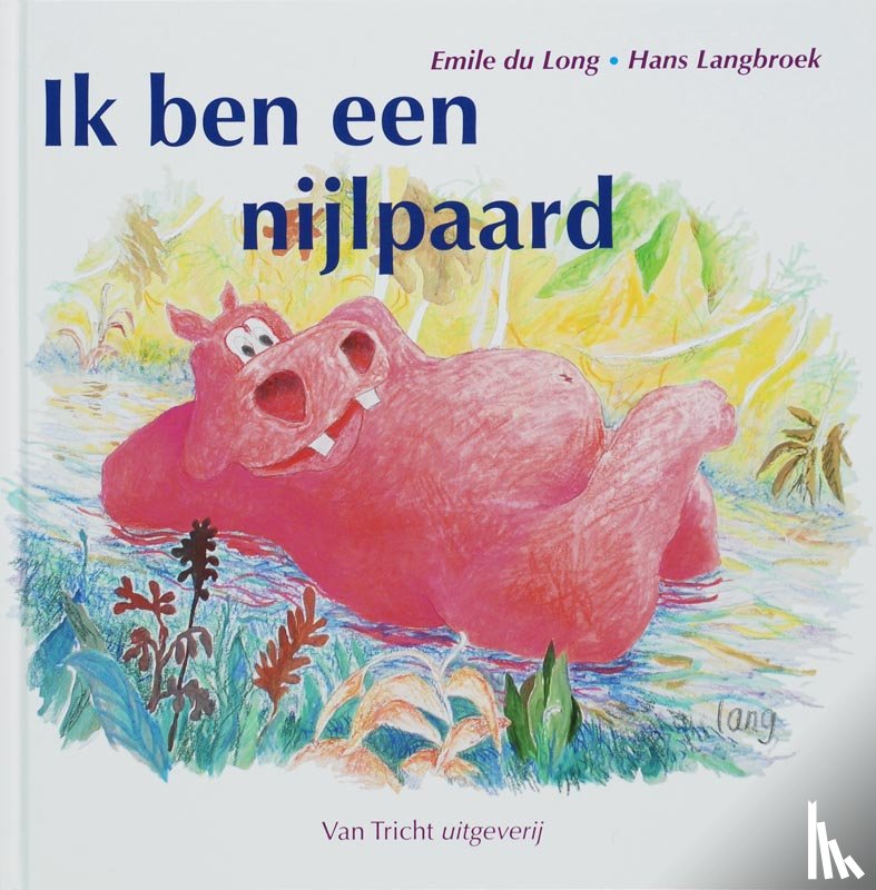 Long, E. du, Esmeijer, T. - Ik ben een nijlpaard