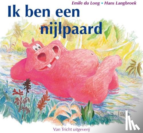 Long, E. du, Esmeijer, T. - Ik ben een nijlpaard